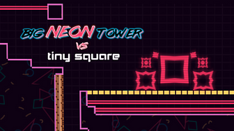 Big Neon Tower vs Tiny Square