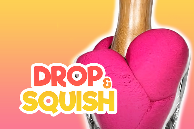Drop and Squish